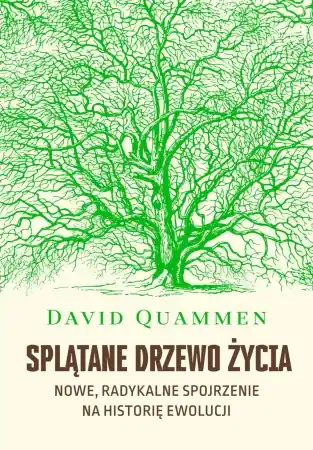 Splątane drzewo życia. Nowe, radykalne spojrzenie na teorię ewolucji - David Quammen Hit sprzedaży