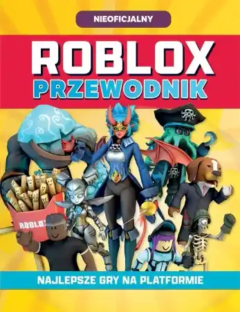 Roblox. Przewodnik. Najlepsze gry na platformie - praca zbiorowa Premium
