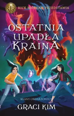 Wysoka jakość Ostatnia upadła kraina. Rick Riordan Przedstawia. Klany Obdarzonych. Tom 3 - Kim Graci