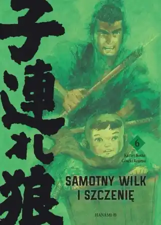 Tylko do końca tygodnia Samotny Wilk i Szczenię T.6 - Kazuo Koike, Goseki Kojima
