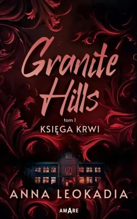 Granite Hills T.1 Księga krwi - Anna Leokadia Ekspresowa dostawa