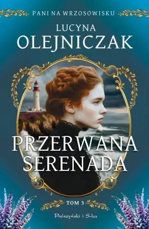 Obniżka ceny Pani na wrzosowisku T.3 Przerwana serenada DL - Lucyna Olejniczak