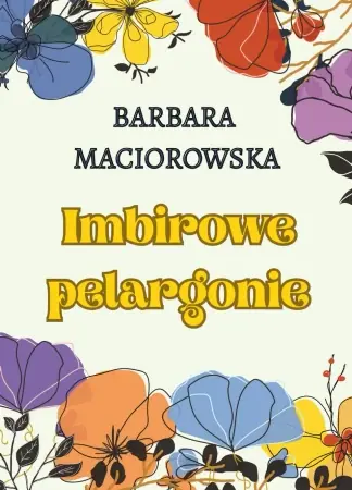 Niska cena Imbirowe pelargonie - Barbara Maciorowska