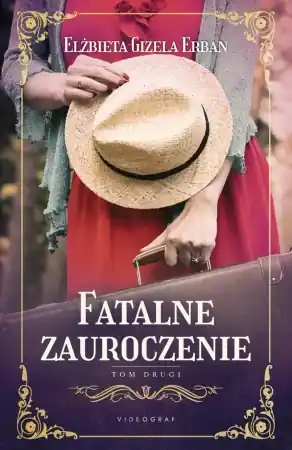 Fatalne zauroczenie T.2 - Elżbieta Gizela Erban Bezpieczna płatność