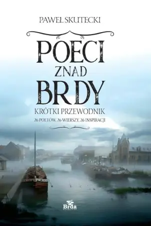 Nowość Poeci znad Brdy. Praktyczny przewodnik - Paweł Skutecki