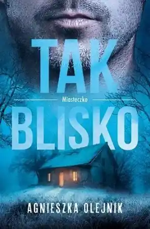 Nie przegap Miasteczko T.2 Tak blisko - Agnieszka Olejnik