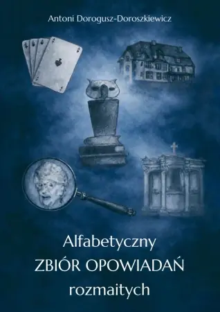 Alfabetyczny zbiór opowiadań rozmaitych - Antoni Dorogusz-Doroszkiewicz Tani