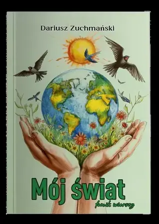 Mój świat tomik wierszy - Dariusz Zuchmański Niska cena