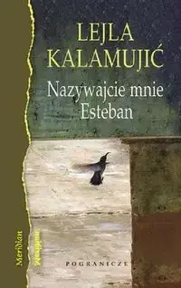 Szybka dostawa Nazywajcie mnie Esteban - KALAMUJIC LEJLA