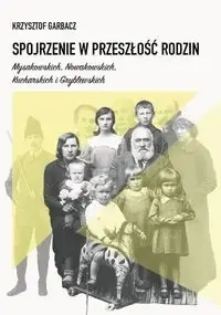 Spojrzenie w przeszłość rodzin Mysakowskich, Nowakowskich, Kucharskich i Gryblewskich - Krzysztof Garbacz Szybka dostawa