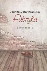 Hit sprzedaży Fabryka - Joanna Iwanicka Jota
