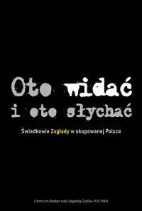 Oto widać i oto słychać Świadkowie Zagłady TW - praca zbiorowa Popularny