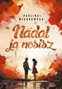 Nadal ją nosisz - Paulina Wiadrowska Najlepsza cena
