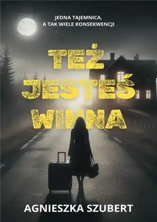 Też jesteś winna - Agnieszka Szubert Nowy