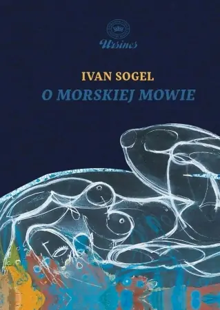 O morskiej mowie - Ivan Sogel Bestseller