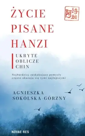 Wybór klientów Życie pisane Hanzi. Ukryte oblicze Chin - Agnieszka Sokólska-Górzny