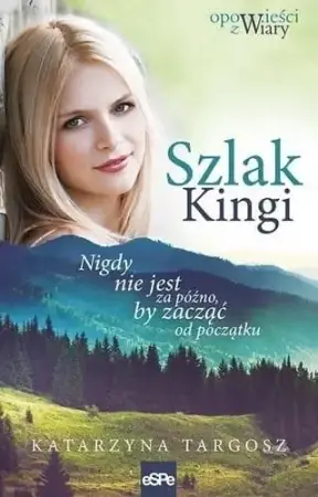 Szlak Kingi. Nigdy nie jest za późno, by zacząć.. - Katarzyna Targosz Premium