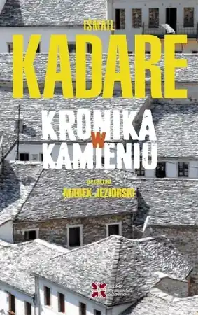 Zamów dziś Kronika w kamieniu - Ismail Kadare