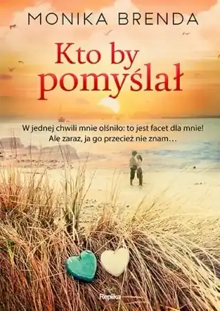 Kto by pomyślał - Monika Brenda Tylko dziś