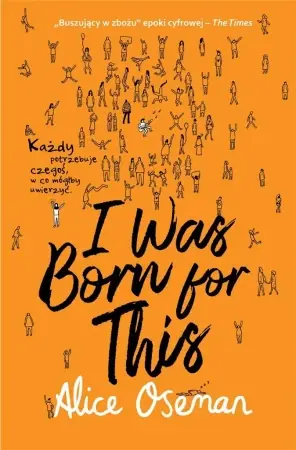 I Was Born for This - Alice Oseman Sprawdź teraz
