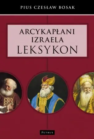 Ostatnia szansa Arcykapłani Izraela. Leksykon - Czesław Bosak