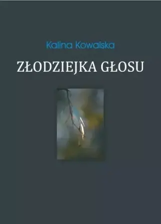 Złodziejka głosu - Kalina Kowalska Kup online