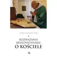 Rozważania benedyktyńskie o Kościele - Leon Knabit Łatwy zwrot