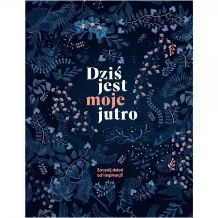 Dziś jest moje jutro - Katarzyna Buk Popularny