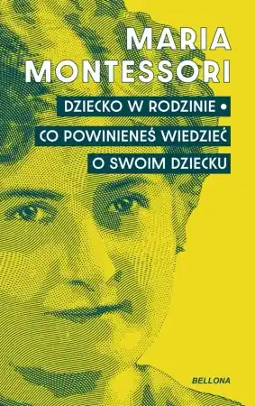 Wysoka jakość Dziecko w rodzinie. Co powinieneś wiedzieć.. - Maria Montessori