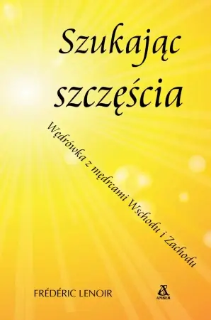 Szukając szczęścia - Frederic Lenoir Wysoka jakość
