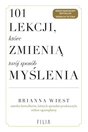 101 lekcji, które zmienią twój sposób myślenia - Brianna Wiest - 2024 Szybka dostawa