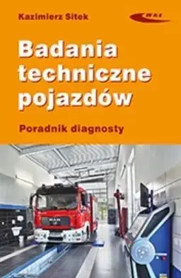 Nowość Badania techniczne pojazdów. Poradnik diagnosty - Kazimierz Sitek