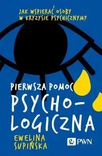 Kup online Pierwsza pomoc psychologiczna. Jak wspierać osoby - Ewelina Supińska