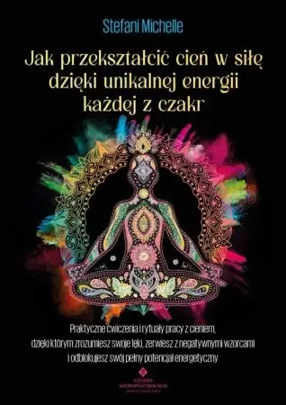 Jak przekształcić cień w siłę dzięki unikalnej... - Stefani Michelle Nowy