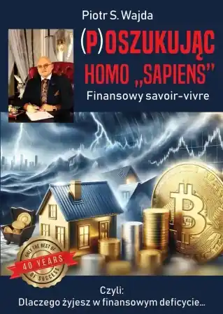(P)oszukując homo "sapiens" Finansowe savoir-vivre - Piotr S. Wajda Łatwy zwrot