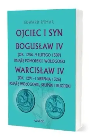 Tylko do końca tygodnia Ojciec i syn. Bogusław IV, Warcisław IV - Edward Rymar