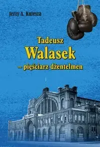 Tadeusz Walasek – pięściarz dżentelmen - Jerzy Kulesza Ekspresowa dostawa