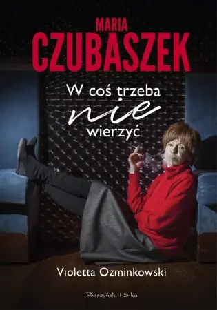 Kup teraz Maria Czubaszek W coś trzeba nie wierzyć - Violetta Ozminkowski