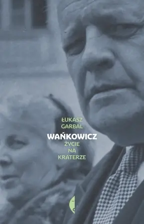 Wańkowicz. Życie na kraterze - Łukasz Garbal Dodaj do koszyka