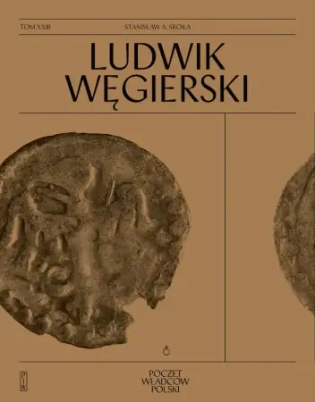 Poczet Władców Polskich. Ludwik Węgierski - Stanisław Sroka Łatwy zwrot