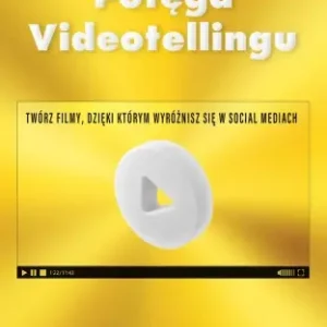 Potęga Videotellingu. Twórz filmy, dzięki którym wyróżnisz się w social mediach - Anna Zając Szybka dostawa