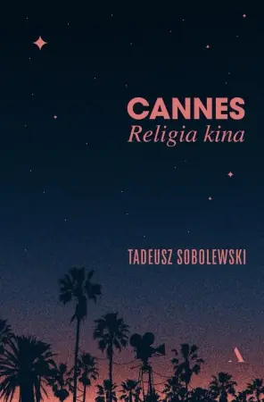 Wybór klientów Cannes. Religia kina - Tadeusz Sobolewski