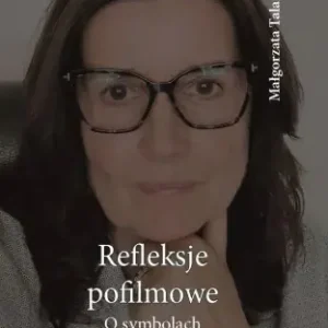 Premium Refleksje pofilmowe. O symbolach okiem psychologa - Małgorzata Talarczyk