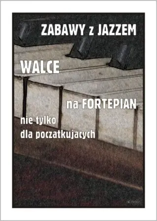 Wysoka jakość Zabawy z jazzem. Walce na fortepian... - Piotr Śmiejczak