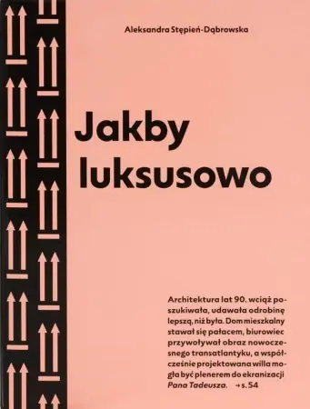 Kup teraz Jakby luksusowo. Przewodnik po architekturze.. w.2 - Aleksandra Stępień-Dąbrowska