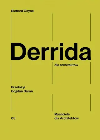 Ostatnia szansa Derrida dla architektów - Richard Coyne