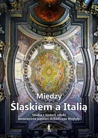 Między Śląskiem a Italią - Andrzej Kozieł Najlepsza cena