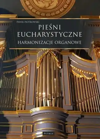 Bestseller Pieśni Eucharystyczne - Harmonizacje organowe - Paweł Piotrowski