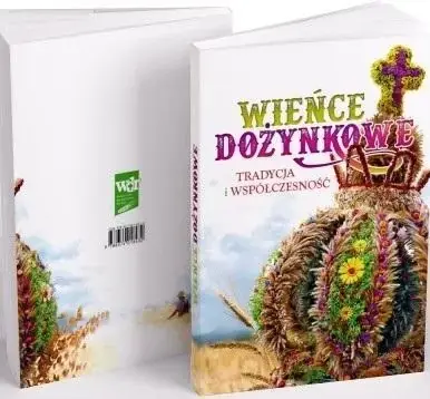 Tylko do końca tygodnia Wieńce dożynkowe. Tradycja i współczesność - Anna Cieślik, Justyna Torbicz