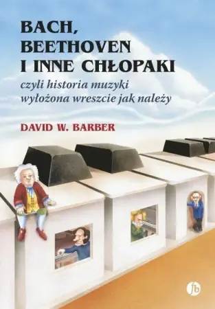 Nowy Bach, Beethoven i inne chłopaki - David W. Barber